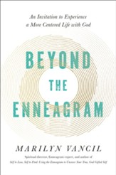 Beyond the Enneagram: An Invitation to Experience a   More Centered Life with God