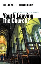 Youth Leaving the Church?: How to Reverse This Trend