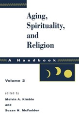 Aging, Spirituality, and Religion: A Handbook - Vol. 2