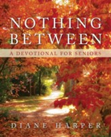 Nothing Between: A Devotional for Seniors