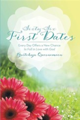 Sixty-Six First Dates: Every Day Offers a New Chance to Fall in Love with God