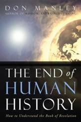 The End of Human History: How to Understand the Book of Revelation