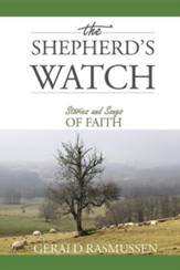 The Shepherd's Watch: Stories of Songs of Faith
