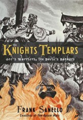 The Knights Templars: God's Warriors, the Devil's Bankers