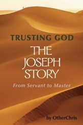 Trusting God - The Joseph Story: From Servant to Master