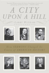 A City upon a Hill: How Sermons Changed the Course of American History