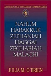Nahum, Habakkuk, Zaphaniah, Haggai, Zechariah, Malachi: Abingdon Old Testament Commentaries