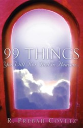 99 Things You Will Not Find in Heaven...