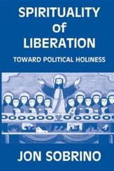 Spirituality of Liberation: Toward Political Holiness