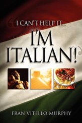 I Can't Help It..I'm Italian!