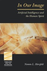 In Our Image: Artificial Intelligence and the Human Spirit