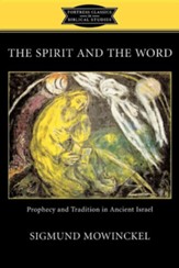 The Spirit and The Word: Prophecy and Tradition in Ancient Israel