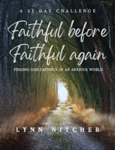 Faithful Before, Faithful Again: Finding God Faithful In An Anxious World