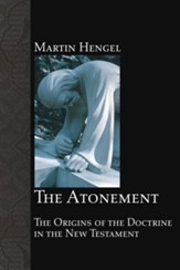 The Atonement: The Origins of the Doctrine in the New Testament