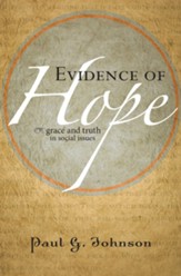 Evidence of Hope : Grace and Truth in Social Issues