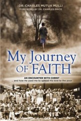 My Journey of Faith: An Encounter with Christ: And How He Used Me to Spread His Love to the Poor.