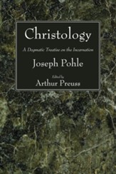 Christology: A Dogmatic Treatise on the Incarnation