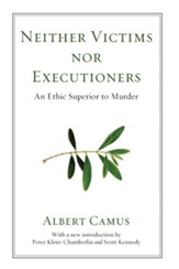 Neither Victims Nor Executioners: An Ethic Superior to Murder, Edition 0002