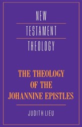 The Theology of the Johannine Epistles