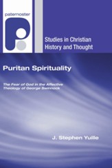 Puritan Spirituality : The Fear of God in the Affective Theology of George Swinnock