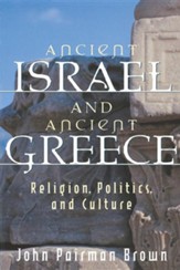 Ancient Israel and Ancient Greece: Religion, Politics, and Culture