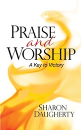 Praise and Worship: A Key to Victory