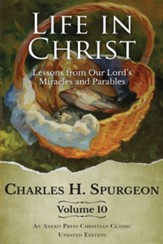 Life in Christ Vol 10: Lessons from Our Lord's Miracles and Parables