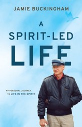 A Spirit Led Life: My Personal Journey to Life in the Spirit