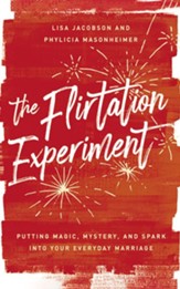 The Flirtation Experiment: Putting Magic, Mystery, and Spark Into Your Everyday Marriage - unabridged audiobook on CD