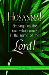 Hosanna! Blessings on the One (Mark 11:9b, CEB) Bulletins, 100