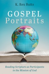 Gospel Portraits: Reading Scripture as Participants in the Mission of God