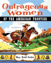 Outrageous Women of the American  Frontier