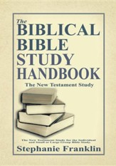 The Biblical Bible Study Handbook: The New Testament Study for the Individual and Small or Large Group Bible Study - Slightly Imperfect