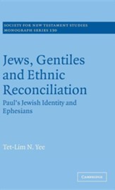Jews, Gentiles and Ethnic Reconciliation: Paul's Jewish Identity and Ephesians