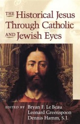 The Historical Jesus Through Jewish and Catholic Eyes