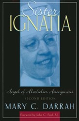 Sister Ignatia: Angel of Alcoholics Anonymous, Edition 0002