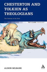 Chesterton and Tolkien as  Theologians: The Fantasy of the Real