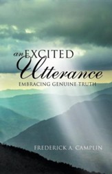 An Excited Utterance - Embracing Genuine Truth