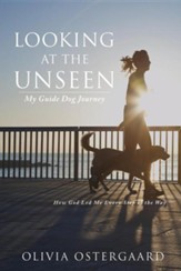 Looking at the Unseen: My Guide Dog Journey
