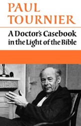 A Doctor's Casebook in the Light of the Bible