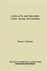 Luke-Acts and the Jews: Conflict, Apology, and Conciliation