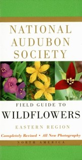 National Audubon Society Field Guide to North American Wildflowers: Eastern Region, Edition 0002Revised