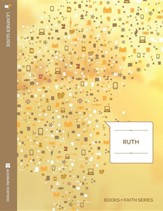 Ruth: Learner Guide; Books of Faith Series