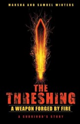 The Threshing: A Weapon Forged by Fire