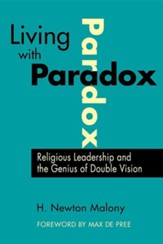 Living with Paradox: Religious Leadership and the Genius of Double Vision