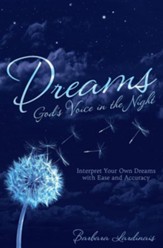 Dreams: God's Voice in the Night: Interpret Your Own Dreams with Ease and Accuracy