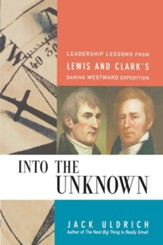 Into the Unknown: Leadership Lessons from Lewis & Clark's Daring Westward Expedition