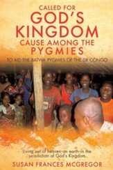 Called for God's Kingdom Cause Among the Pygmies