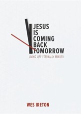 Jesus Is Coming Back Tomorrow
