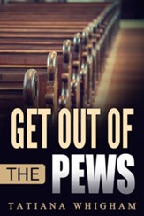 Get Out of the Pews: Let the Lord Tell You What to Do!